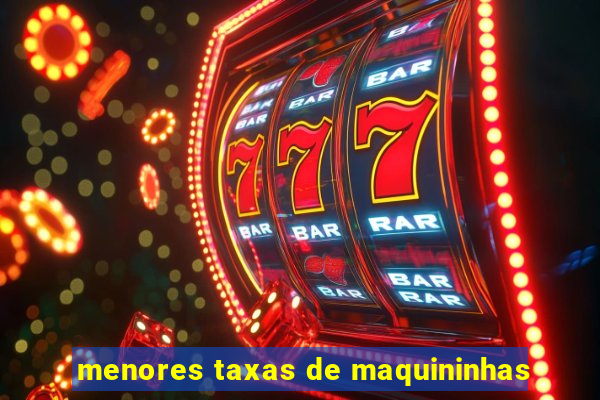 menores taxas de maquininhas